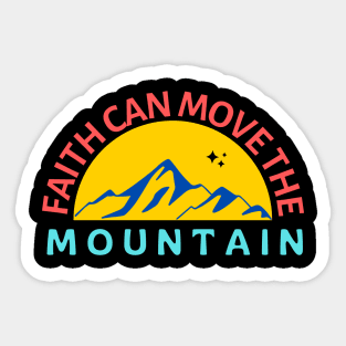 Faith Can Move The Mountain | Christian Saying Sticker